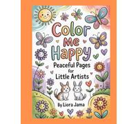 Color Me Happy: Peaceful Pages for Little Artists