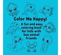 Color Me Happy - Sea Animal Friends Coloring Book for Kids