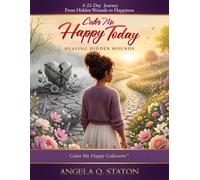 COLOR ME HAPPY TODAY HEALING HIDDEN WOUNDS: 21 DAY DEVOTIONAL