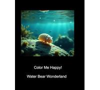 Color Me Happy! Water Bear Wonderland