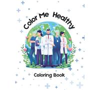 Color Me Healthy-Coloring Book: Doctor visit coloring book