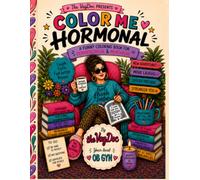 Color Me Hormonal: A Funny Coloring Book for Perimenopause & Menopause