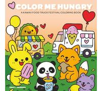 Color Me Hungry: A Kawaii Food Truck Festival Coloring Book