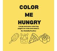 Color Me Hungry: Large and easy coloring pages for kids and adults.