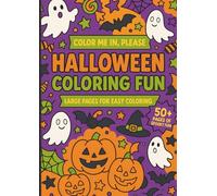 Color Me In, Please: Halloween Coloring Fun: Spooky, Cute, and Fun Designs for Kids and Adults to Celebrate Halloween!