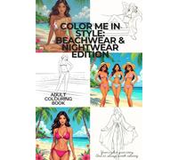 Color Me in Style: Beachwear & Nightwear Edition, adults colouring book: 45 Fashion Illustrations for Relaxation & Creativity
