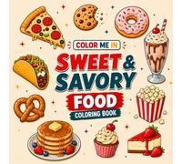 Color Me In: Sweet and Savory Coloring Book: Full Page Food Scenes for Relaxing coloring Fun.