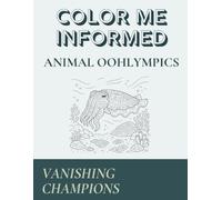 Color Me Informed: Animal Oohlympics - Vanishing Champions: Camouflage, Mimicry, and the Hidden Strategies Animals Use to Disappear in Plain Sight - An Educational Coloring Book