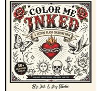Color Me Inked: A Tattoo Flash Coloring Book: Bold Tattoo Flash Art for Adults Featuring Traditional & Neo-Traditional Designs