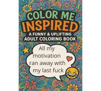 Color me inspired a funny and uplifting adult coloring book, coloring book for adults, adult coloring book, inspirational quote color book, funny ... sarcastic quotes adult coloring books)