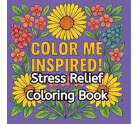 Color Me Inspired!: Stress Relief Coloring Book with Inspirational Quotes