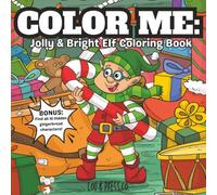 COLOR ME: Jolly & Bright Elf Coloring Book