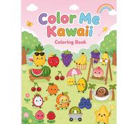 Color Me Kawaii Coloring Book: A Big Print Coloring Book with Adorable Fruit Friends in Fun Garden Scenes