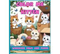 Color Me Kitten: Whiskers, Paws & Purrs