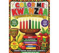 Color Me Kwanzaa: a Celebration of Culture, Community and Heritage