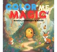 Color Me Magic Coloring Book: Magical Adventures in Nature