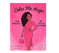 Color Me Magic: Guided Affirmation Coloring & Journal Book for Women