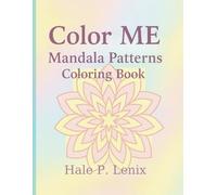 Color ME - Mandala Patterns Coloring Book: A Soothing Coloring Book for Seniors with Alzheimer’s and Dementia.