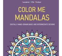 Color Me Mandalas : 25 Basic & Intermediate Design Patterns with Fun Facts: NEW Coloring Book for Children, Teens, Adults, Elderly for Stress Relief, Relaxation Art Therapy, Holiday Gift