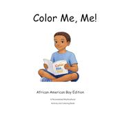 Color Me, Me!: African American Boy Edition: A Personalized Multicultural Activity and Coloring Book