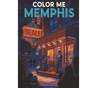 Color Me Memphis: An Adult Coloring Book Inspired by Memphis Music, Culture, and the Mississippi River (Color Me Cities Series)