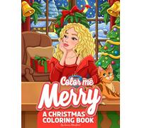 Color Me Merry: Christmas Coloring Book With 72 Festive Holiday Pages Featuring Cozy Scenes, Cute Animals, And Joyful Moments To Inspire Creativity And Make Your Season Bright.