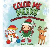 Color Me Merry: Christmas Vibe Coloring Book|: Bold & Easy Holiday Designs for Kids, Adults, and Seniors| Large print | Simple Pages Relaxation Fun