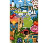 Color Me Michigan: A Michigan-Themed Coloring Adventure: Michigan Landmarks, Food, Sports & Great Lakes Coloring Book for All Ages