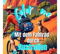 Color me, Mit dem Fahrrad durch Australien (Color me, Mit dem Fahrrad unterwegs)