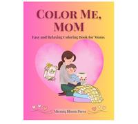Color Me, Mom: Easy and Relaxing Coloring Book for Moms