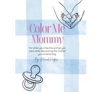Color Me Mommy: Self-Help Coloring Book & Journal