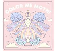 Color Me Moth!: A Delightfully Cozy Coloring Book About Moths! For All Ages, Simple to Color!