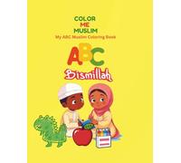COLOR ME MUSLIM!: My ABC Muslim Coloring Book