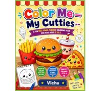 Color Me - My Cutties: Fun Fast Food Coloring Book for Kids Ages 3-6