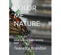 COLOR ME NATURE: Adult Coloring book / Activity book