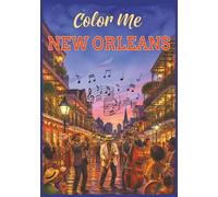 Color Me New Orleans: Jazz, Bourbon, and The French Quarter (Color Me Cities Series)