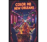 Color Me New Orleans: Jazz, Bourbon, and The French Quarter (Color Me Cities Series)