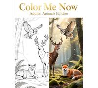 Color Me Now Adults: Animals Edition: A Beautiful Collection of 64 Intricate Animal Designs for Peaceful Coloring