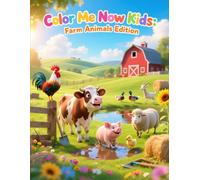 Color Me Now Kids: Farm Animals Edition: 32 Cute and Easy Farm Animal Coloring Pages for Kids Ages 3-8