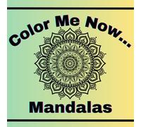 Color Me Now...Mandalas