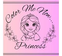 Color Me Now...Princess