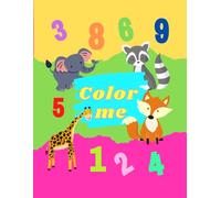 Color Me: Numbers & Animals: Learn Numbers 1-10 Through Cute Animals: Fun Coloring & Activity Book for Kids