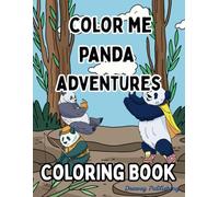 Color Me Panda Adventures Coloring Book for Kids: Unwind and Unravel with 100 Pages of Calm and Cuddly Panda Fun