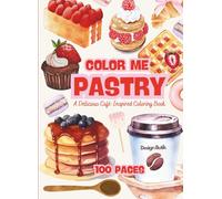 Color Me Pastry: A Delicious Café-Inspired Coloring Book