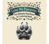 Color Me Pawsome: The Ultimate dog breed a-z coloring book