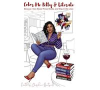 Color Me Petty & Literate: Because I Can Read, Throw Shade, and Stay in the Lines (Plot & Palette: Romance & Reader-Inspired Adult Coloring Books)