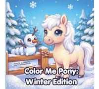 Color Me Pony : Winter Edition: A Coloring book for kids, teens and adults, Perfect Holiday Gift