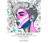 Color Me Proud - Volume Two: An Uplifting LGBTQ+ Coloring Book of Love, Identity, and Self-Expression