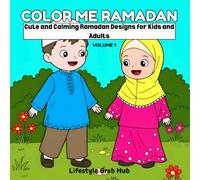 Color Me Ramadan: Bold and Easy Coloring Book - Cute and Calming Ramadan Designs for Kids and Adults Volume 1
