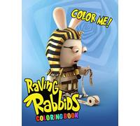 Color Me! - Raving Rabbids Coloring Book: Ideal Gifts for All Fans To Relax And Boost Creaivity